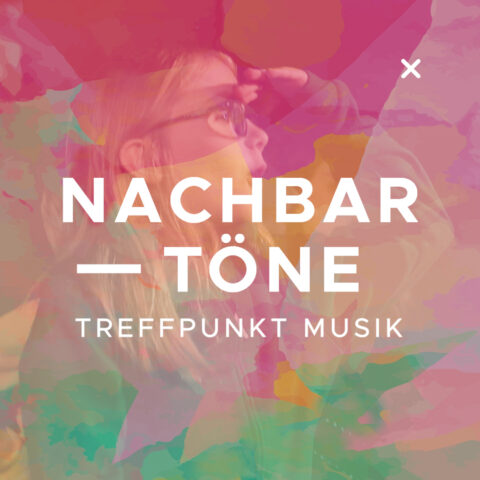 Nachbartöne – Treffpunkt Musik